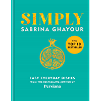 Simply: Easy everyday dishes: The 5th book from the bestselling author of Persiana- Sirocco- Feasts and Bazaar (English…